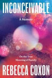 Inconceivable : On the True Meaning of Family