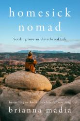 Homesick Nomad : Settling into an Untethered Life