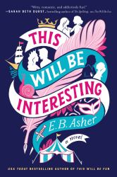 This Will Be Interesting : A Novel