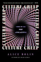 Culture Creep : Notes on the Pop Apocalypse