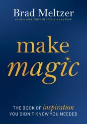 Make Magic : The Book of Inspiration You Didn't Know You Needed