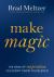 Make Magic : The Book of Inspiration You Didn't Know You Needed