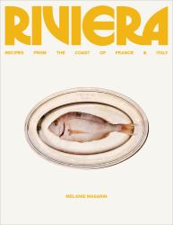 Riviera : Recipes from the Coast of France and Italy