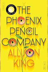 The Phoenix Pencil Company : A Novel