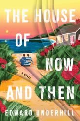 The House of Now and Then : A Novel