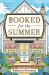 Booked for the Summer : A Novel Booked for the Summer : A Novel