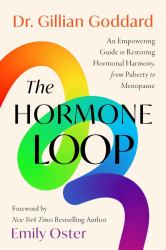 The Hormone Loop : An Empowering Guide to Restoring Hormonal Harmony, from Puberty to Menopause