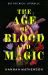 The Age of Blood and Magic : A Novel The Age of Blood and Magic : A Novel