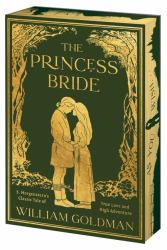 The Princess Bride Deluxe Limited Edition : S. Morgenstern's Classic Tale of True Love and High Adventure