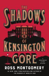 The Shadows of Kensington Gore : A Novel