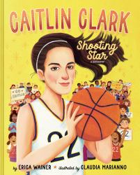 Caitlin Clark: Shooting Star, a Biography