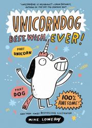 Unicorndog #1: Best. Wish. Ever! : A Graphic Novel