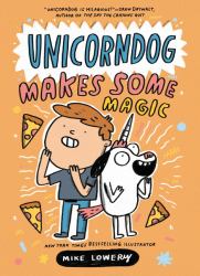 Unicorndog #2: Unicorndog Makes Some Magic : A Graphic Novel