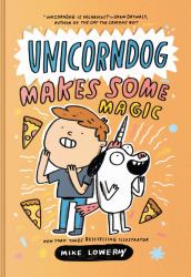 Unicorndog #2: Unicorndog Makes Some Magic : A Graphic Novel