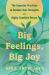 Big Feelings, Big Joy : The Essential Practices to Reclaim Your Strengths As a Highly Sensitive Person