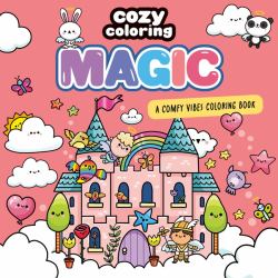 Cozy Coloring: Magic : A Comfy Vibes Coloring Book for Adults and Kids: Simple, Relaxing Pages Featuring Wizards, Fairies, and Happily Ever Afters!