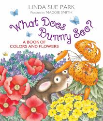 What Does Bunny See? Board Book : A Book of Colors and Flowers