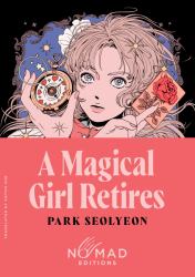 A Magical Girl Retires (Nomad Edition) : A Novel