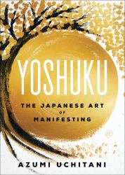Yoshuku : The Japanese Art of Manifesting
