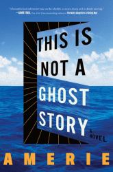 This Is Not a Ghost Story : A Novel