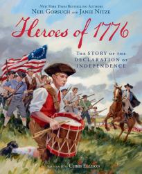 Heroes Of 1776 : The Story of the Declaration of Independence