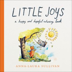 Little Joys : A Happy and Hopeful Coloring Book