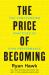 The Price of Becoming : The Compounding Practices of High Performance