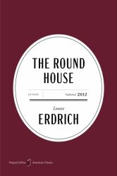 The Round House American Classics Edition : A Novel