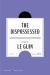 The Dispossessed American Classics Edition : A Novel