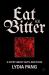 Eat Bitter : A Story about Guts, and Food