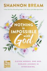 Nothing Is Impossible with God : Eleven Heroes. One God. Endless Lessons in Overcoming