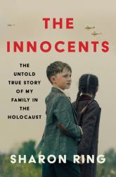 The Innocents : The Untold True Story of My Family in the Holocaust