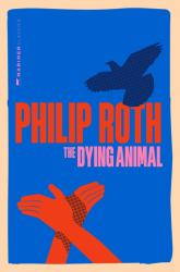 The Dying Animal : A Novel
