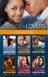 Friends to Lovers Collection : Isolated Threat (a Badlands Cops Novel) / Hard Core Law / Friendship on Fire / More Than a Convenient Bride / Affair of Pleasure / Best Friend to Princess Bride / an Heir for the Billionaire / Friend, Fling, Forever? / Fugi