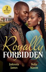 Royally Forbidden : Her Forbidden Royal Boss / Princess Bride with Benefits (Scandals at the Palace)