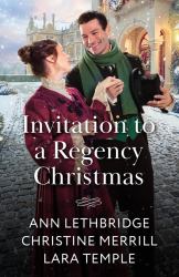 Invitation to a Regency Christmas : Governess's Winter Awakening / Mistletoe and Mischief / Twelve Nights with the Earl