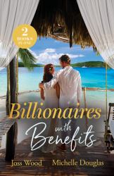 Billionaires with Benefits : One Bed Between Rivals (Passport to Paradise) / Cinderella's Billionaire Boss (Outback Kings)