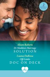 Dr Madden's Marriage Solution / off-Limits Doc on Deck : Dr Madden's Marriage Solution (Aratika Air Rescue) / off-Limits Doc on Deck