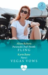 Paramedic's Full-Throttle Fling / Nurse's Vegas Vows : Paramedic's Full-Throttle Fling (Aratika Air Rescue) / Nurse's Vegas Vows (Sin City Nurses)