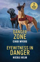 Danger Zone / Eyewitness in Danger : Danger Zone (K-9 Avalanche Rescue) / Eyewitness in Danger (Bent County Protectors)