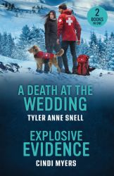 A Death at the Wedding / Explosive Evidence : A Death at the Wedding (Small Town Last Stand) / Explosive Evidence (K-9 Avalanche Rescue)