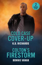 Cold Case Cover-Up / Colton's Firestorm : Cold Case Cover-Up (Guardians of Justice) / Colton's Firestorm (the Coltons of Dark Canyon)