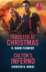 Targeted at Christmas / Colton's Inferno : Targeted at Christmas (Criminal Case Files) / Colton's Inferno (the Coltons of North Dakota)