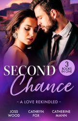 Second Chance: a Love Rekindled : Lone Star Reunion (Texas Cattleman's Club: Bachelor Auction) / under His Touch / for the Sake of Their Son