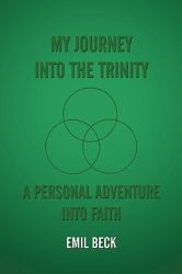My Journey into the Trinity : A Personal Adventure into Faith