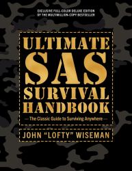 Ultimate SAS Survival Handbook Deluxe Edition : The Classic Guide to Surviving Anywhere
