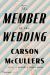 The Member of the Wedding : A Novel