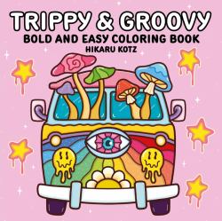 Trippy and Groovy: Bold and Easy Coloring Book