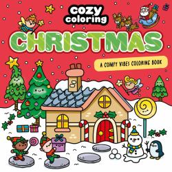 Cozy Coloring: Christmas : A Comfy Vibes Coloring Book for Adults and Kids: Simple, Relaxing Pages Featuring Winter Wonderlands, Sweet Christmas Treats, and Santa Claus!