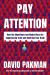 Pay Attention : How the Algorithms and Media Wars Are Suppressing Truth and Rewiring Your Brain